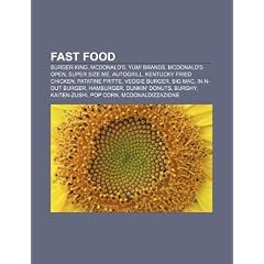 Fast Food: Burger King, McDonald's, Yum! Brands, McDonald's Open, Super Size Me, Autogrill, Kentucky Fried Chicken, Patatine Frit