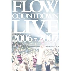 FLOW Countdown Live 2006-2007�w�L�Y�i�t�@�N�g���[ �`�f�B�t�@�N�����`�x [DVD]