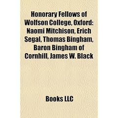 Honorary Fellows of Wolfson College, Oxford: Naomi Mitchison, Erich Segal, Thomas Bingham, Baron Bingham of Cornhill, James W. Black