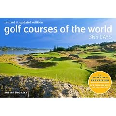 Golf Courses of the World 365 Days: Revised and Updated Edition