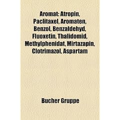 Aromat: Atropin, Paclitaxel, Aromaten, Benzol, Benzaldehyd, Fluoxetin, Methylphenidat, Thalidomid, Mirtazapin, Aspartam, Pheno