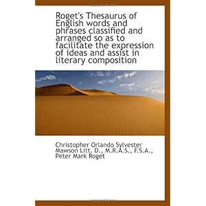 【クリックで詳細表示】Roget’s Thesaurus of English words and phrases classified and arranged so as to facilitate the expre： Christopher Orlando Sylvester Mawson， Peter Mark Roget： 洋書