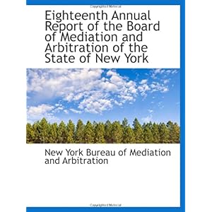 【クリックで詳細表示】Eighteenth Annual Report of the Board of Mediation and Arbitration of the State of New York [ペーパーバック]