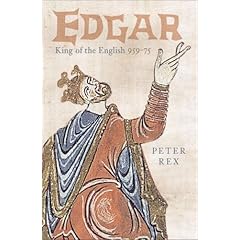 【クリックで詳細表示】Edgar： King of the English， 959-75： Peter Rex： 洋書