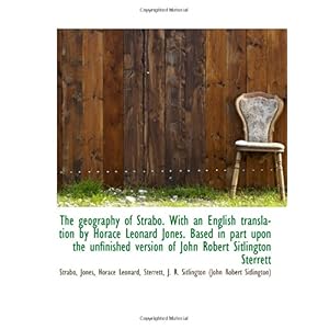 【クリックで詳細表示】The geography of Strabo. With an English translation by Horace Leonard Jones. Based in part upon the [ペーパーバック]