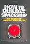 How to Build Your Own Spaceship: The Science of Personal Space Travel