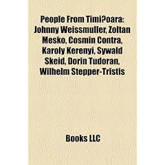People from Timi?oara: Johnny Weissmuller, Zoltan Mesko, Cosmin Contra, Kroly Kernyi, Sywald Skeid, Dorin Tudoran, Wilhelm Stepper-Tristis