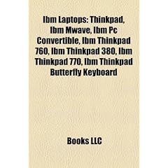 IBM Laptops: ThinkPad, IBM Mwave, IBM PC Convertible, IBM ThinkPad 760, IBM ThinkPad 380, IBM ThinkPad 770, IBM ThinkPad Butterfly