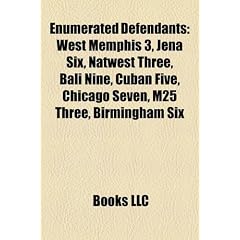 Enumerated Defendants: West Memphis 3, Jena Six, Natwest Three, Bali Nine, Cuban Five, Chicago Seven, M25 Three, Birmingham Six