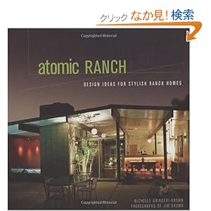 【クリックでお店のこの商品のページへ】Atomic Ranch: Design Ideas for Stylish Ranch Homes: Michelle Gringeri-brown: 洋書