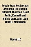 [Book] People from Hot Springs, Arkansas: Bill Clinton, Billy Bob Thornton, David Ruffin, Kenneth and Mamie Clark, Alan Ladd, Alford L. McMichael