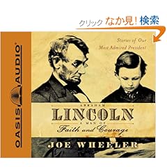 Abraham Lincoln: A Man of Faith and Courage : Stories of Our Most Admired President