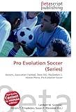 [Livre] Pro Evolution Soccer (Series): Konami, Association Football, Xbox 360, PlayStation 3, Mobile Phone, Pro Evolution Soccer