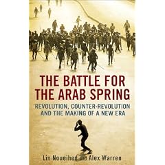 The Battle for the Arab Spring: Revolution, Counter-Revolution and the Making of a New Era