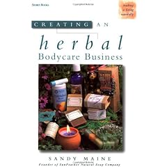 Creating an Herbal Bodycare Business (Making a Living Naturally Series)