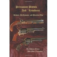 Percussion Pistols And Revolvers: History, Performance And Practical Use