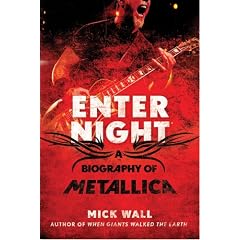Enter Night: A Biography of Metallica