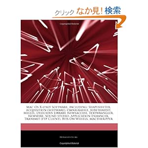 【クリックでお店のこの商品のページへ】Articles on Mac OS X-Only Software, Including: Shapeshifter, Acquisition (Software), Omnigraffle, Subethaedit, Mellel, Delicious Library, Newsaccess,: Hephaestus Books: 洋書