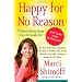 Happy for No Reason: 7 Steps to Being Happy from the Inside Out
