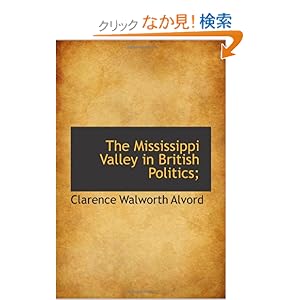 【クリックでお店のこの商品のページへ】The Mississippi Valley in British Politics;