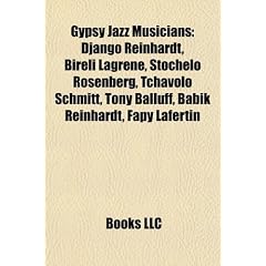 Gypsy Jazz Musicians: Django Reinhardt, Bireli Lagrene, Stochelo Rosenberg, Tchavolo Schmitt, Tony Balluff, Babik Reinhardt, Fapy Lafertin