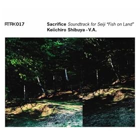 ATAK017 Sacrifice Soundtrack for Seiji �gFish on Land�h