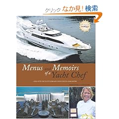 Menus and Memoirs of a Yacht Chef: Dine with the Elite Onboard Their Yachts Worldwide