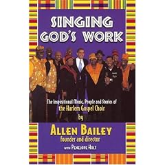 Singing God's Work: The Inspirational Music, People and Stories of the Harlem Gospel Choir