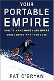 [Book] Your Portable Empire: How to Make Money Anywhere While Doing What You Love