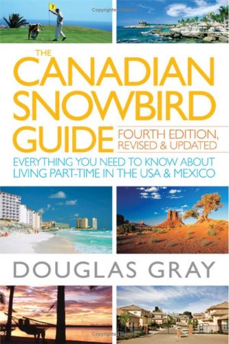  The Canadian Snowbird Guide: Everything You Need to Know about Living Part-Time in the USA and Mexico