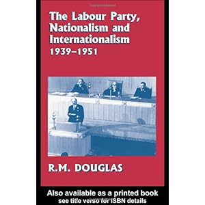 【クリックで詳細表示】The Labour Party， Nationalism and Internationalism， 1939-1951 (Cass Series--British Foreign and Colonial Policy) [ハードカバー]