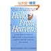 Hello from Heaven: A New Field of Research-After-Death Communication Confirms That Life and Love Are Eternal