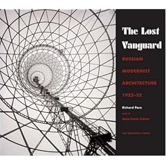 The Lost Vanguard: Russian Modernist Architecture 1922-1932