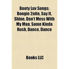 Booty Luv Songs: Boogie 2nite, Say It, Shine, Don't Mess with My Man, Some Kinda Rush, Dance, Dance