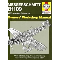 Messerschmitt Bf109 Owners' Workshop Manual: 1935 Onwards (All Marks) (Haynes Owners Workshop Manual)