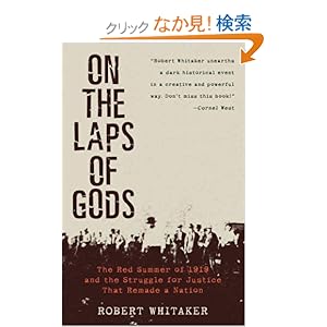 【クリックでお店のこの商品のページへ】On the Laps of Gods: The Red Summer of 1919 and the Struggle for Justice That Remade a Nation: Robert Whitaker: 洋書