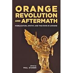 Orange Revolution and Aftermath: Mobilization, Apathy, and the State in Ukraine