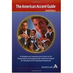 The American Accent Guide: A Complete and Comprehensive Course on the Pronunciation and Speaking Style of American English for Individuals of All Language Backgrounds
