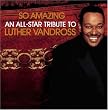 So Amazing: All Star Tribute Luther Vandross