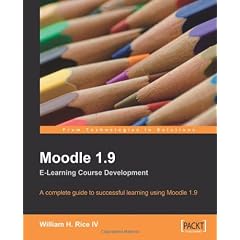 Moodle 1.9 E-learning Course Development: A Complete Guide to Successful Learning Using Moodle 1.9