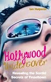 [Book] Hollywood Undercover: Revealing the Sordid Secrets of Tinseltown
