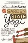 Misadventures of a Garden State Yogi: My Humble Quest to Heal My Colitis, Calm My Add, and Find the Key to Happiness