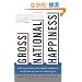 Gross National Happiness: Why Happiness Matters for America--and How We Can Get More of It