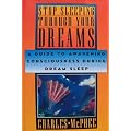 Stop Sleeping Through Your Dreams: A Guide to Awakening Consciousness During Dream Sleep