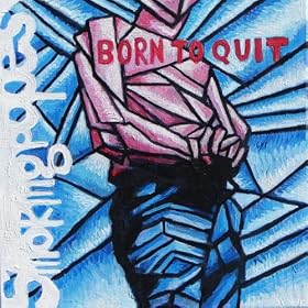 Born to Quit
