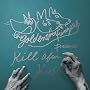 KILL AFTER KISS(KILL��) ~ THE GOLDEN WET FINGERS