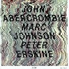 John Abercrombie Marc Johnson Peter Erskine