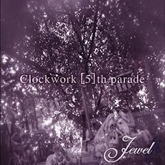 【クリックで詳細表示】Jewel ： Clockwork [5]t - 音楽