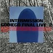 INTERMISSION/GODIEGO FINAL LIVE+2
