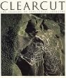 Clearcut: The Tragedy of Industrial Forestry